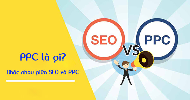 PPC là gì? Khác nhau giữa PPC và SEO